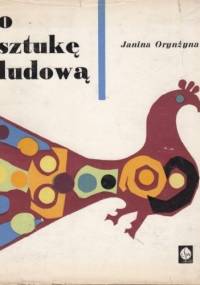 O sztukę ludową. Pamiętnik pracy - Janina Orynżyna
