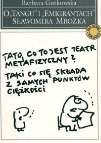 O "Tangu" i "Emigrantach" Sławomira Mrożka - Barbara Gutkowska
