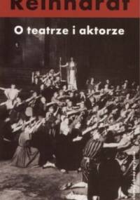 O teatrze i aktorze - Max Reinhardt
