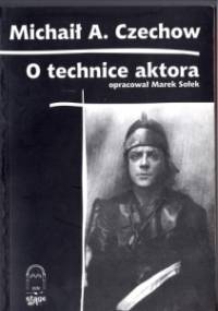 O technice aktora - Michaił Aleksandrowicz Czechow