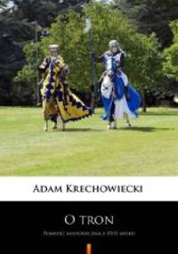 O tron. Powieść historyczna z XVII wieku - Adam Krechowiecki