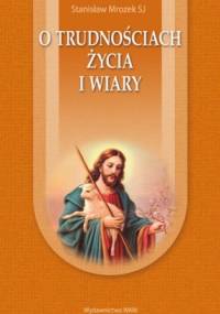 O trudnościach życia i wiary - Stanisław Mrozek
