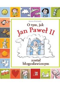 O tym, jak Jan Paweł II został błogosławionym - Joanna Krzyżanek