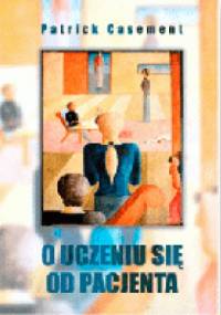 O uczeniu się o pacjentach - Patrick Casement