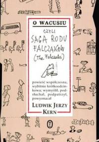 O Wacusiu, czyli saga rodu Falczaków - Ludwik Jerzy Kern