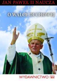 O walce duchowej. Jan Paweł II naucza - Jan Paweł II