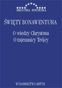 O wiedzy Chrystusa, O tajemnicy Trójcy - św. Bonawentura z Bagnoregio