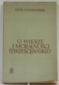 O wierze i moralności chrześcijańskiej - Clive Staples Lewis