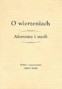 O wierzeniach. Aforyzmy i myśli - Adam Łaski