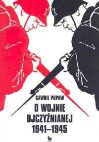 O Wojnie Ojczyźnianej 1941-1945 - Gawrił Popow