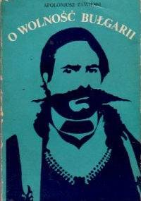 O wolność Bułgarii - Apoloniusz Zawilski