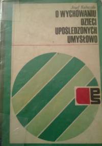 O wychowaniu dzieci upośledzonych umysłowo - Józef Kubeczko