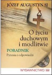 O życiu duchowym i modlitwie  - CD - Józef Augustyn SJ