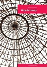 O życiu rzeczy - Remo Bodei