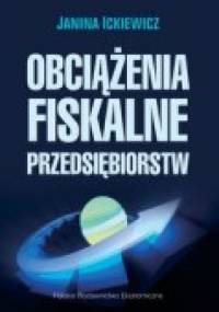 Obciążenia fiskalne przedsiębiorstw - Janina Ickiewicz
