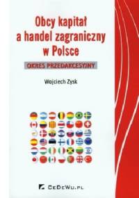 Obcy kapitał a handel zagraniczny w Polsce - Wojciech Zysk