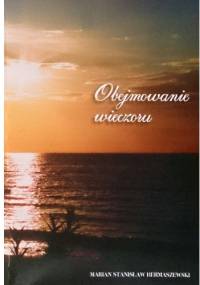 Obejmowanie wieczoru - Marian Stanisław Hermaszewski