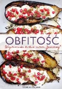 Obfitość. Wegetariańska kuchnia autora "Jerozolimy" - Yotam Ottolenghi