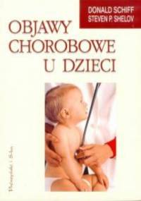 Objawy chorobowe u dzieci - Steven P. Shelov, Donald Schiff