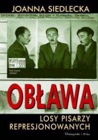 Obława. Losy pisarzy represjonowanych - Joanna Siedlecka