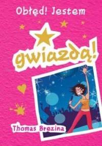 Obłęd! Jestem gwiazdą! - Thomas Brezina