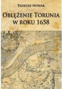 Oblężenie Torunia w roku 1658 - Tadeusz Nowak