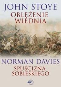 Oblężenie Wiednia. Spuścizna Sobieskiego - John Stoye