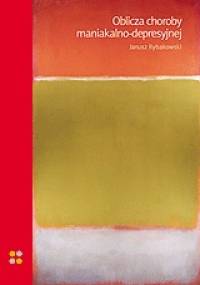 Oblicza choroby maniakalno-depresyjnej - Janusz Rybakowski