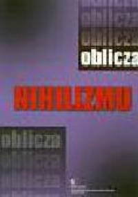 Oblicza nihilizmu - Zdzisław Kunicki