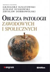 Oblicza patologii zawodowych i społecznych - praca zbiorowa