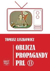 Oblicza propagandy PRL część II - Tomasz Leszkowicz