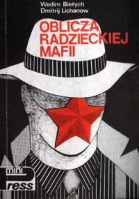 Oblicza radzieckiej mafii - Wadim Biełych, Dmitrij Lichanow