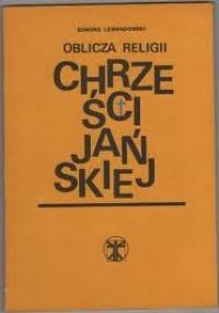 Oblicza religii chrześcijańskiej - Edmund Lewandowski