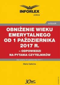 Obniżenie wieku emerytalnego od 1 października 2017 - Gałecka Maria