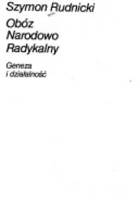 Obóz Narodowo Radykalny. Geneza i działalność - Szymon Rudnicki