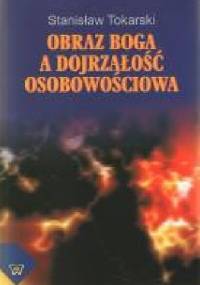 Obraz Boga a dojrzałość osobowościowa - Stanisław Tokarski