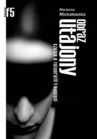 Obraz utajony. Szkice o fotografii i pamięci - Marianna Michałowska