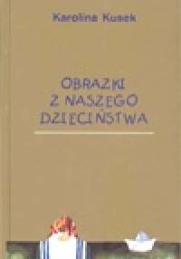 Obrazki z naszego dzieciństwa - Karolina Kusek