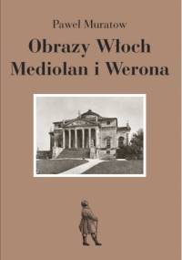Obrazy Włoch: Mediolan i Werona - Paweł Muratow
