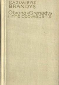Obrona "Grenady" i inne opowiadania - Kazimierz Brandys