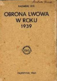 Obrona Lwowa w roku 1939 - Kazimierz Ryś