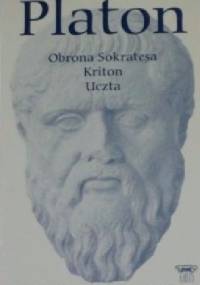 Obrona Sokratesa. Kriton. Uczta - Platon