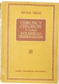 Obrońcy chłopów w dobie polskiego Odrodzenia - Michał Rękas
