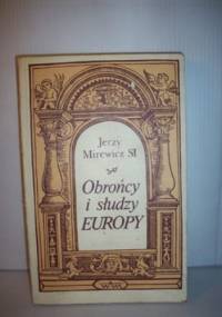 Obrońcy i słudzy Europy - Jerzy Mirewicz