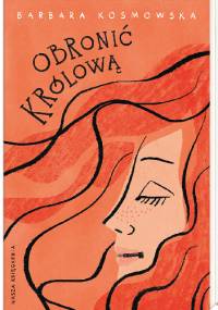 Obronić królową - Barbara Kosmowska