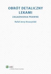 Obrót detaliczny lekami. Zagadnienia prawne - Rafał Jerzy Kruszyński