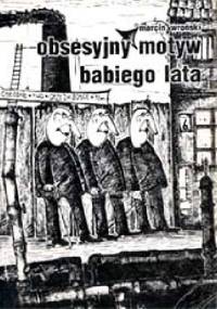 Obsesyjny motyw babiego lata - Marcin Wroński