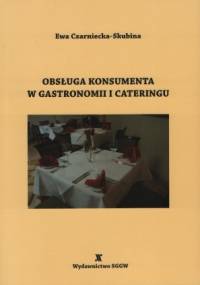 Obsługa konsumenta w gastronomii i cateringu - Ewa Czarniecka-Skubina