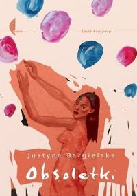 Obsoletki - Justyna Bargielska