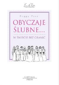 Obyczaje ślubne... w świecie bez granic - Peggy Post
